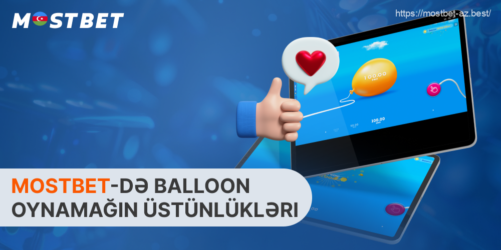 Balon Mostbet AZ-da bir sıra üstünlüklərə malik çox maraqlı oyundur