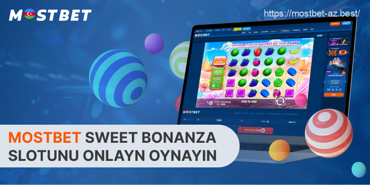 Azərbaycandan olan Mostbet istifadəçiləri məşhur Sweet Bonanza slotunu real pulla oynaya bilərlər